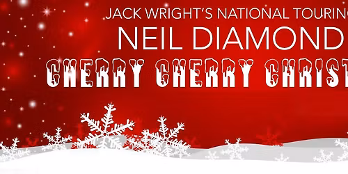 Jack Wright's NEIL DIAMOND CHERRY CHERRY CHRISTMAS