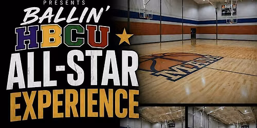 BALLIN' HBCU ALL-STAR EXPERIENCE