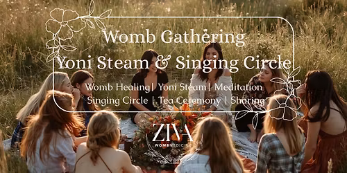 Womb Gathering Yoni Steam & Singing Circle