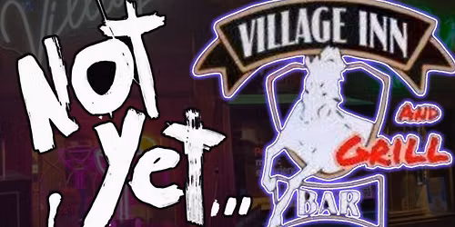 \ud83d\udce3\ud83c\udfbc\ud83d\udc80Halloween Jam\ud83e\udd18\ud83c\udffb at Village Inn with Not Yet\u203c\ufe0f