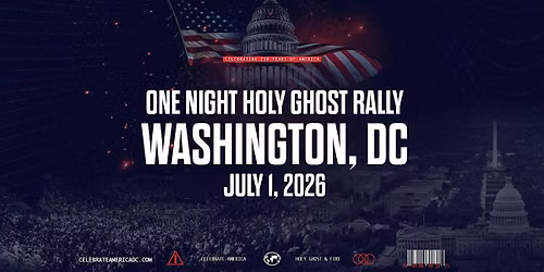 Celebrate America DC One Night Holy Ghost Rally - Washington, DC
