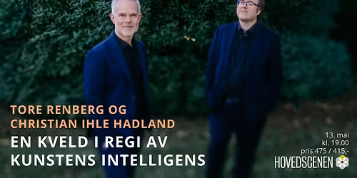 Tore Renberg & Christian Ihle Hadland \u2013 En kveld i regi av kunstens intelligens