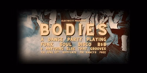 bodies: a funk, soul, disco + r&b dance party