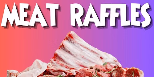\u25c4\u203c FRIDAY MEAT RAFFLES \u203c\u25ba