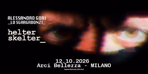Lo Sgargabonzi \/ Alessandro Gori: Helter Skelter _ Milano, Arci Bellezza