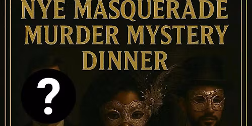 The NYE Masquerade M**der Mystery Dinner