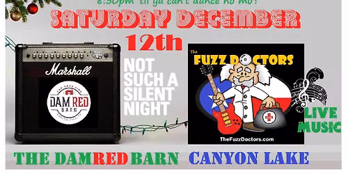 The Fuzz Doctors are rockin' the Dam Red Barn December 12th!