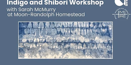Indigo and Shibori Workshop with Sarah McMurry