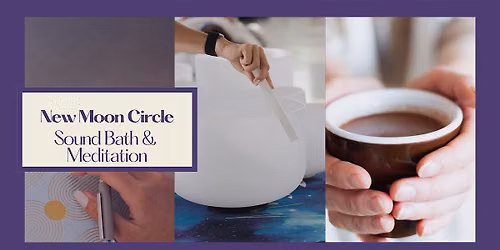 NEW MOON CIRCLE with Sound Meditation