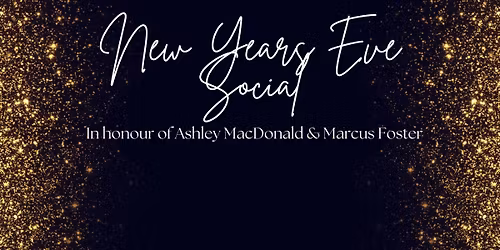 NEW YEARS EVE SOCIAL IN HONOUR OF ASHLEY MACDONALD AND MARCUS FOSTER