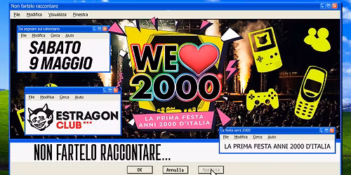 WE LOVE 2000\u00ae PARTY Bologna - Sabato 9 Maggio all'ESTRAGON Club - LA PRIMA FESTA ANNI 2000 D'ITALIA!