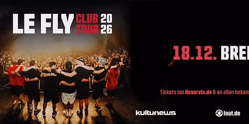 LE FLY \u2022 Club Tour 2026 \u2022 Bremen \u2022 18.12.26 \u2022 Modernes