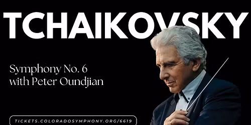Colorado Symphony Orchestra - Tchaikovsky Symphony No. 6 Pathetique at Boettcher Hall