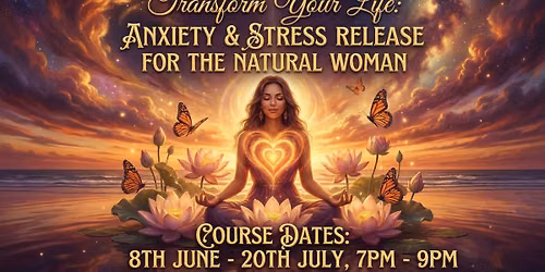 Anxiety & Stress Release for the Natural Woman