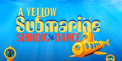 A Yellow Submarine Shindig & Dance