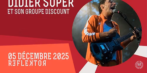 [SOLD-OUT] DIDIER SUPER et son groupe DISCOUNT au REFLEKTOR le 5 d\u00e9cembre 2025