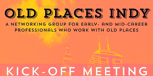 Old Places Indy | Kick-Off Meeting