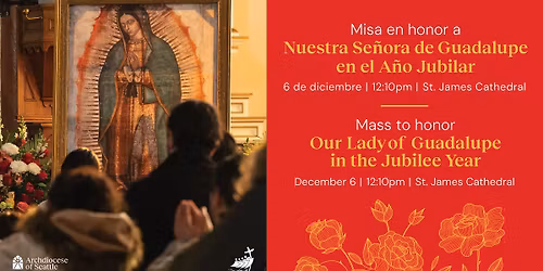 Mass to Honor Our Lady of Guadalupe, Mother of the Americas in the Jubilee Year