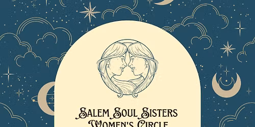 Salem Soul Sister Circle "Carried by Breath-Sacred Expression & Connection"