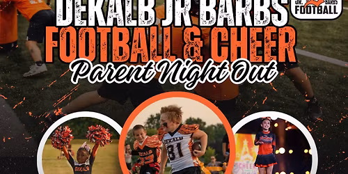 Dekalb JR Barbs FREE Football & Cheer Parent Night Out