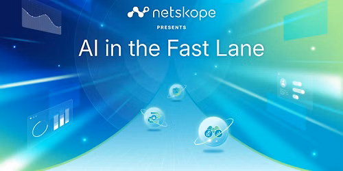 Netskope - AI In The Fast Lane