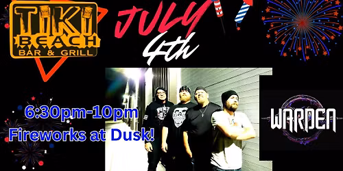 Tiki Beach Bar and Grill Famous 4th of July Party featuring Warden!