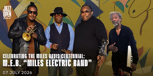 Jazz Open Stuttgart 2026: Celebrating the Miles Davis Centennial: M.E.B. "Miles Electric Band"