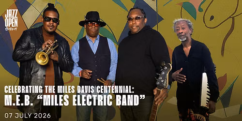 Jazz Open Stuttgart 2026: Celebrating the Miles Davis Centennial: M.E.B. "Miles Electric Band"