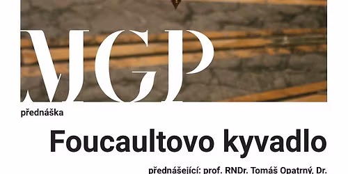 P\u0159edn\u00e1\u0161ka prof. RNDr. Tom\u00e1\u0161 Opatrn\u00fd, Dr. "Foucaultovo kyvadlo"