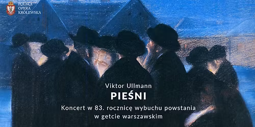 VIKTOR ULLMANN \/ PIE\u015aNI. Koncert w 83. rocznic\u0119 wybuchu powstania w getcie warszawskim