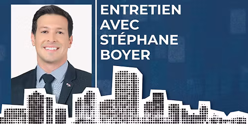 Entretien avec St\u00e9phane Boyer : un leader municipal tourn\u00e9 vers l\u2019avenir