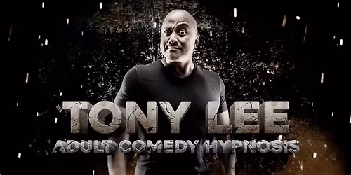 Tony Lee Adult Comedy Hypnosis Pre-Sale. Give yourself and friend's the gift of laughter!!!