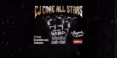 CJ CORE ALL STARS @\u00cen Spatele Casei \/\/ For The Wicked | Diamonds Are Forever | Scars Of A Story