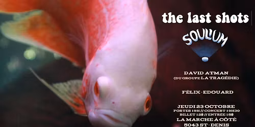The Last Shots + Soulium + David Atman + F\u00e9lix-Edouard @ La Marche \u00e0 Cot\u00e9 (23\/10\/25)