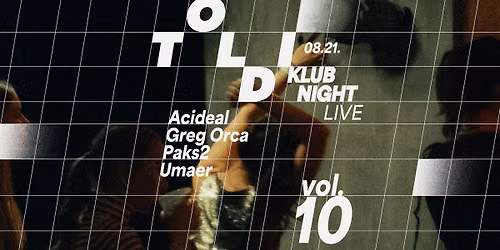 \u27e1 TOLDI klubnight \u27e1 Acideal, Greg Orca, Paks2, Umaer