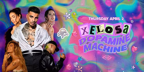Xelosa Dopamine Machine Party TICKETS AT THE DOOR