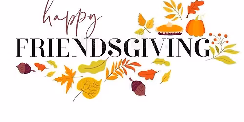 Friendsgiving Retreat