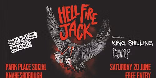 Hell Fire Jack \/ King Shilling \/ Damp live @ Park Place Social Knaresborough