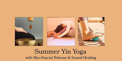 Summer Yin Yoga with Myo-Fascial Release & Sound Healing