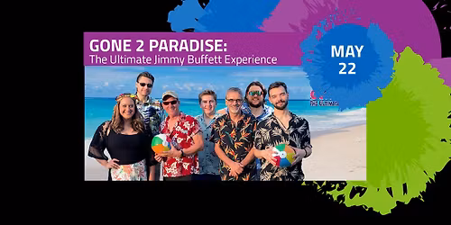 Gone 2 Paradise: The Ultimate Jimmy Buffett Experience