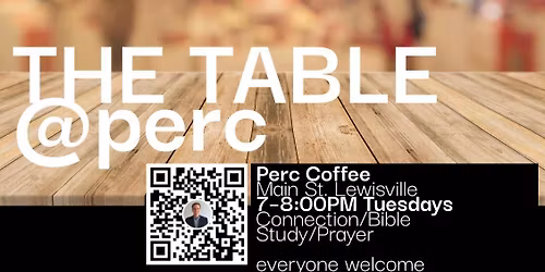 THE TABLE@perc (Open Bible study, connection, and prayer)