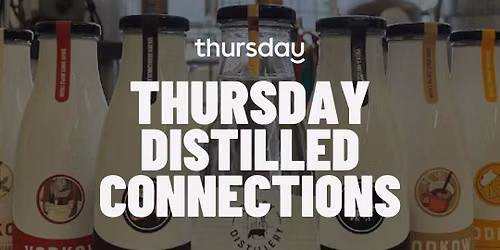  Thursday |  Singles Distilled Connections  |  VODKOW-Dairy Distillery