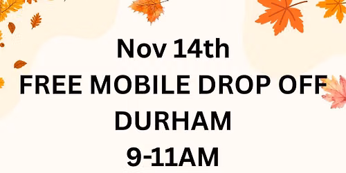 FREE DURHAM MOBILE DROP OFF