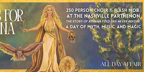 Songs For Athena - An evening of Myth, Music, and Magic at the Nashville Parthenon -200 Person Choir