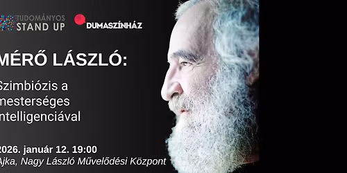 Tudom\u00e1nyos Stand Up -M\u00e9r\u0151 L\u00e1szl\u00f3: Szimbi\u00f3zis a mesters\u00e9ges intelligenci\u00e1val\/ AJKA