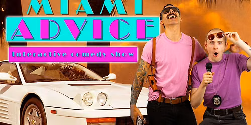 Miami Advice: #1 Interactive comedy show in Vienna!