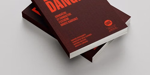 Extr\u00eame danger : conna\u00eetre et combattre l\u2019extr\u00eame droite