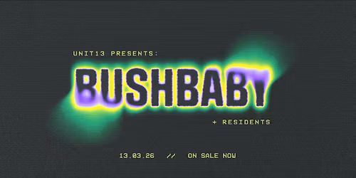 Unit 13 Presents - BUSHBABY