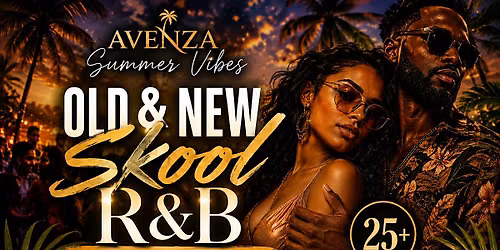 Avenza Summer Vibes | Old & New Skool R&B, Afro & Caribbean | 25+