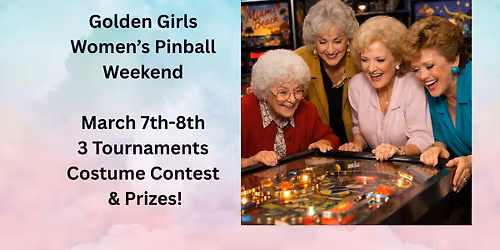B&C Golden Girls Pinball Weekend
